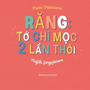 (Bìa flexi) RĂNG: TỚ CHỈ MỌC 2 LẦN THÔI - Magda Gargulakova - Bình Slavická dịch – San Hô – NXB Văn Học