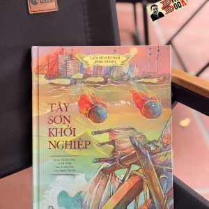 LỊCH SỬ VIỆT NAM BẰNG TRANH - TÂY SƠN KHỞI NGHIỆP – Nhiều tác giả – NXB Trẻ