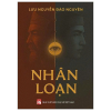 NHÂN LOẠN – Lưu Nguyễn Đào Nguyên – NXB Phụ nữ Việt Nam