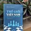 THẾ GIỚI VÀ VIỆT NAM: ĐA CỰC – ĐA PHƯƠNG – ĐA CHIỀU - Vũ Đăng Minh – Alphabooks – NXB Thế Giới