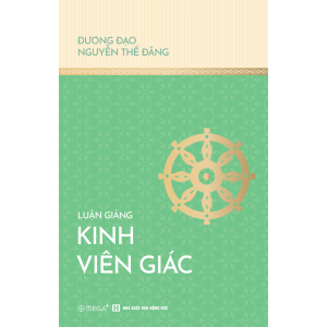 LUẬN GIẢNG KINH VIÊN GIÁC - NGUYỄN THẾ ĐĂNG - NXB HỒNG ĐỨC – OMEGA PLUS