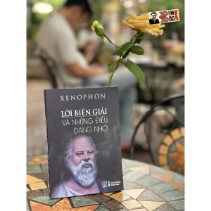 LỜI BIỆN GIẢI VÀ NHỮNG ĐIỀU ĐÁNG NHỚ - Xenophon - Ngô Gia Thiên An dịch - Đông Tây