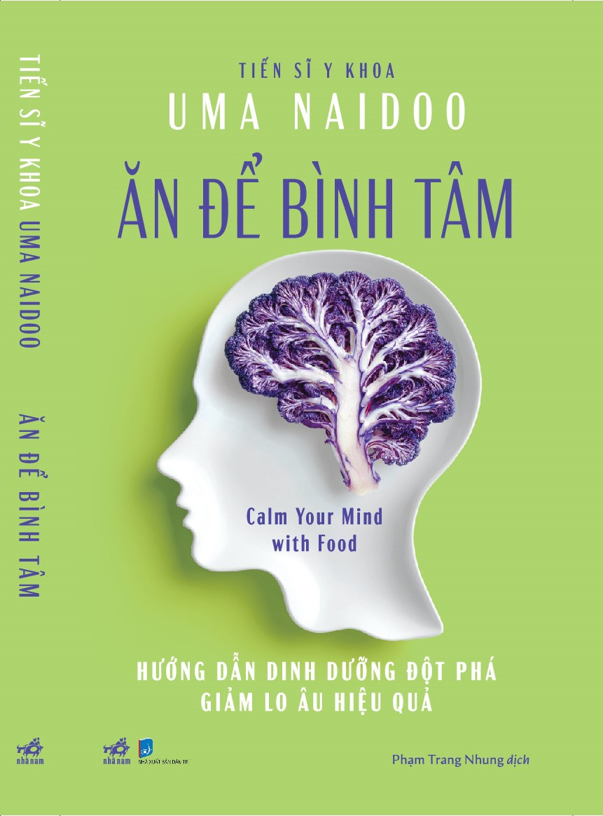 ĂN ĐỂ BÌNH TÂM - CALM YOUR MIND WITH FOOD - UMA NAIDOO – NXB DÂN TRÍ– NHÃ NAM