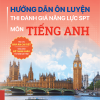 HƯỚNG DẪN ÔN LUYỆN THI ĐÁNH GIÁ NĂNG LỰC SPT MÔN TIẾNG ANH – Cao Thị Thu Giang, Nguyễn Thị Nhàn – NXB ĐHSP