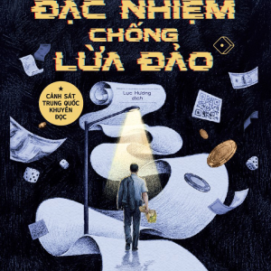 ĐẶC NHIỆM CHỐNG LỪA ĐẢO – Thường Thư Hân – Lục Hương dịch – NXB Hà Nội – Nhã Nam