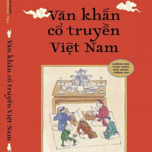 VĂN KHẤN CỔ TRUYỀN VIỆT NAM – Trung Chính, Quach Trọng Hà – NXB Thế Giới – Nhã Nam