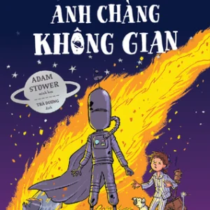 ANH CHÀNG KHÔNG GIAN – David Walliams – Trà Dương dịch – Nhã Nam