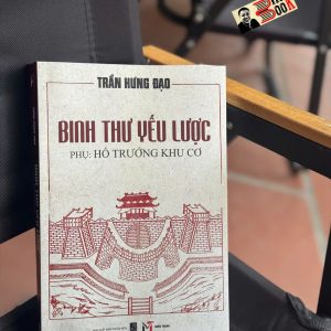 (BÌA CỨNG) BINH THƯ YẾU LƯỢC - Phụ: HỔ TRƯỚNG KHU CƠ - TRẦN HƯNG ĐẠO - Miền Trung Books