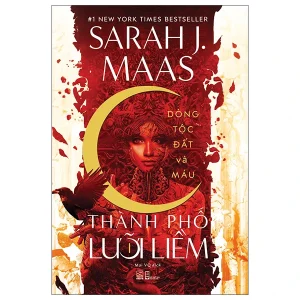 THÀNH PHỐ LƯỠI LIỀM - TẬP 1 - DÒNG TỘC ĐẤT VÀ MÁU -  Sarah J.Maas - Nhã Nam