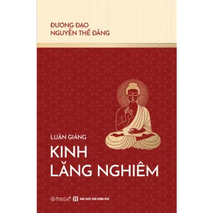 LUẬN GIẢNG KINH LĂNG NGHIÊM - Nguyễn Thế Đăng - Omega