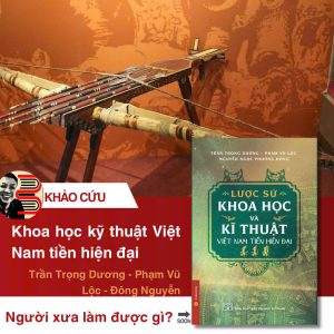 (Bìa Mềm) LƯỢC SỬ KHOA HỌC VÀ KĨ THUẬT VIỆT NAM TIỀN HIỆN ĐẠI - Trần Trọng Dương, Phạm Vũ Lộc, Nguyễn Ngọc Phương Đông - NXB Đại Học Sư Phạm