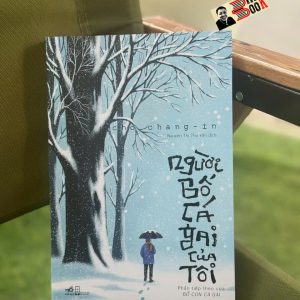 NGƯỜI BỐ CÁ GAI CỦA TÔI – Cho Chang-in – Nguyễn Thị Thu Vân dịch – Nhã Nam