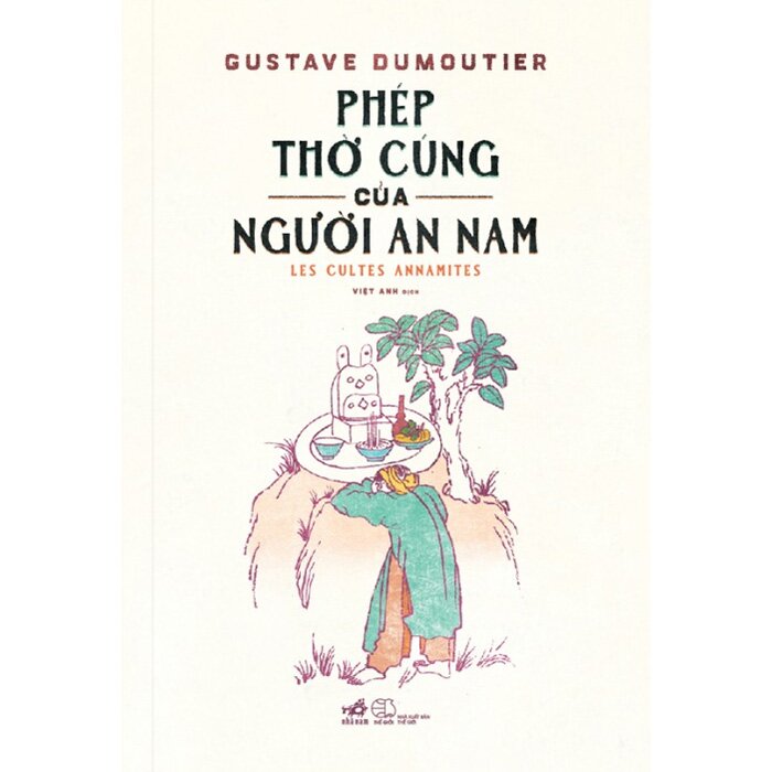 (Bìa cứng) PHÉP THỜ CÚNG CỦA NGƯỜI AN NAM – Gustave Dumoutier – Việt Anh dịch – Nhã Nam – NXB Thế Giới