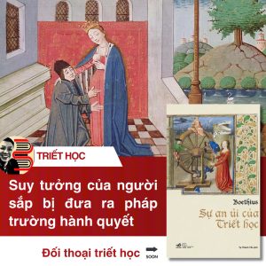SỰ AN ỦI CỦA TRIẾT HỌC – Boethius - Tạ Thành Tấn dịch – Nhã Nam