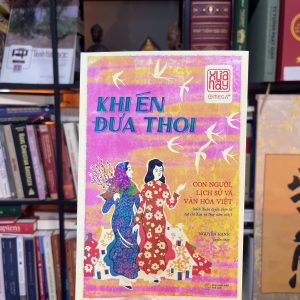 [Bìa mềm, Tuyển tập bài viết hay nhất trên tạp chí Xưa và Nay 2025] KHI ÉN ĐƯA THOI - Nhiều tác giả - Omega Plus