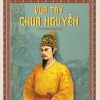 VUA TÂY CHÚA NGUYỄN – Ngô Tất Tố – NXB Chính Trị QG Sự Thật – TH Book
