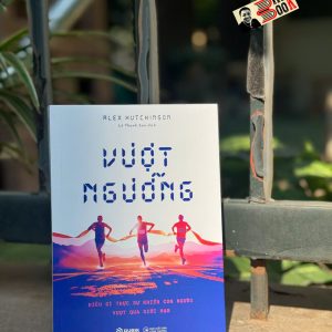 VƯỢT NGƯỠNG: Điều gì khiến con người vượt qua giới hạn - Alex Hutchinson - Lê Thanh Sơn dịch - Rubik