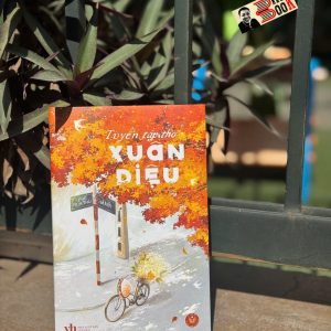 (Bìa cứng, tặng kèm bookmark) TUYỂN TẬP THƠ XUÂN DIỆU - Xuân Diệu – Thảo Nguyên Kiseki