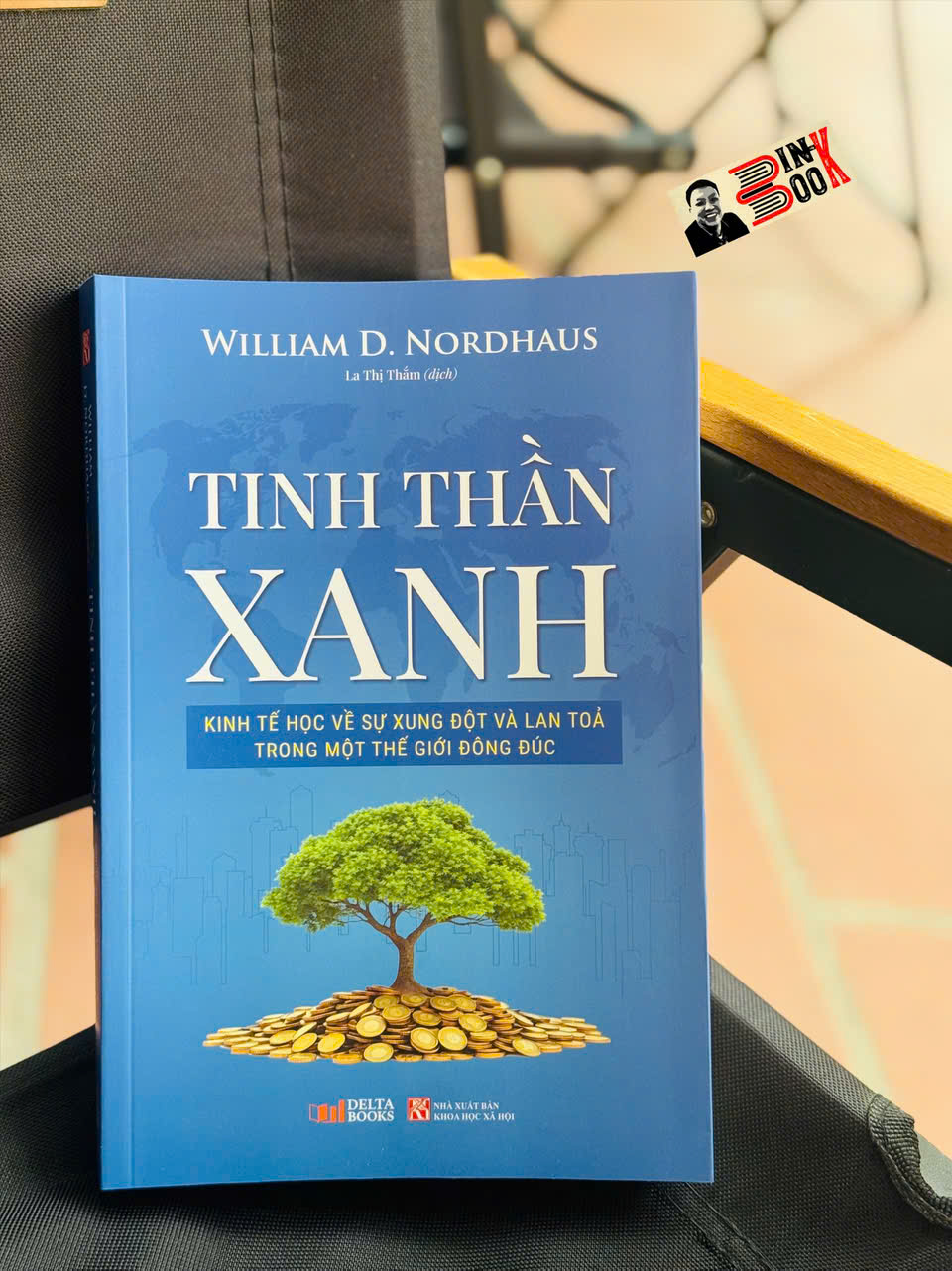 TINH THẦN XANH: Kinh tế học về sự xung đột và lan tỏa trong một thế giới đông đúc - William Nordhaus – La Thị Thắm dịch -Deltabooks