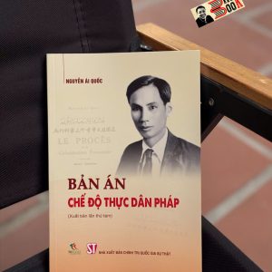 BẢN ÁN CHẾ ĐỘ THỰC DÂN PHÁP (Xuất bản lần thứ tám) - Nguyễn Ái Quốc - NXB Chính Trị Quốc Gia Sự Thật