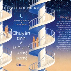 CHUYỆN TÌNH Ở THẾ GIỚI SONG SONG - Higashino Keigo - Bảo Lam Anh dịch – Nhã Nam