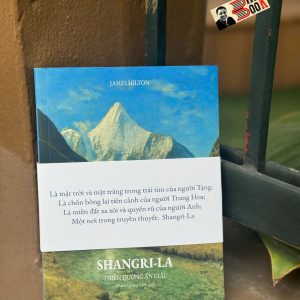 (Bìa mềm) SHANGRI-LA THIÊN ĐƯỜNG ẨN GIẤU – James Hilton – Phạm Quang Vinh dịch – NXB Hội Nhà Văn