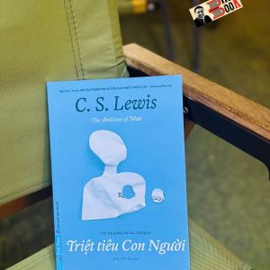 TRIỆT TIÊU CON NGƯỜI - The Abolition of Man - C. S. Lewis - Nguyễn Ba dịch – First News