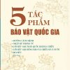 (Tái bản 2026) 5 TÁC PHẨM BẢO VẬT QUỐC GIA – Hồ Chí Minh – NXB Chính trị Quốc gia Sự thật