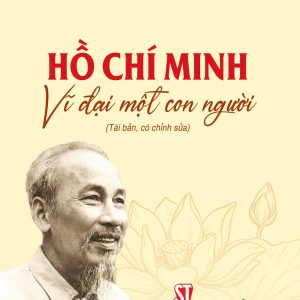 (Tái bản 2026) HỒ CHÍ MINH VĨ ĐẠI MỘT CON NGƯỜI – GS. Trần Văn Giàu – NXB Chính trị Quốc gia Sự thật