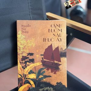 CÁNH BUỒM NÂU THUỞ ẤY - Nguyễn Huy Thiệp - Nhã Nam - NXB Hội Nhà Văn