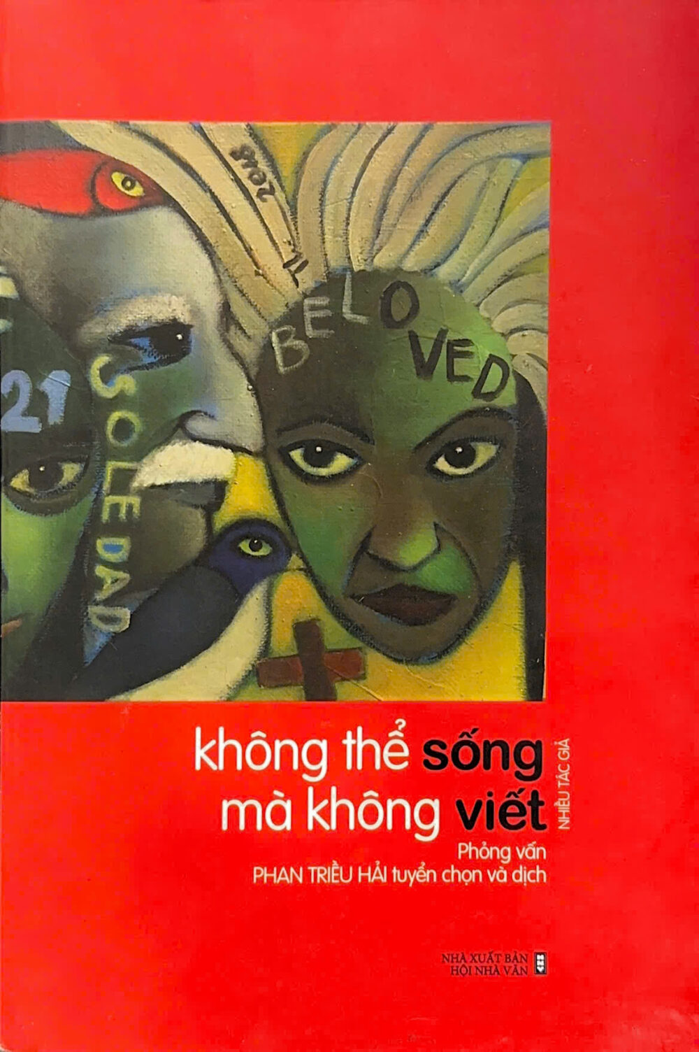 KHÔNG THỂ SỐNG MÀ KHÔNG VIẾT – Nhiều tác giả – Nhà Xuất Bản Hội Nhà Văn