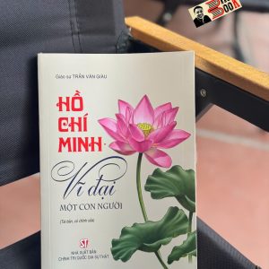 (Tái bản 2026) HỒ CHÍ MINH VĨ ĐẠI MỘT CON NGƯỜI – GS. Trần Văn Giàu – NXB Chính trị Quốc gia Sự thật