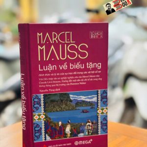 (Bìa cứng) LUẬN VỀ BIẾU TẶNG - Hình thức và lý do của sự trao đổi trong các xã hội cổ sơ - Marcel Mauss - Nguyễn Tùng dịch – Omega Plus