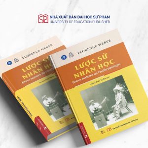 (Bìa cứng) LƯỢC SỬ NHÂN HỌC (Brève histoire de l'anthropologie) - Florence Weber  - Phạm Anh Tuấn dịch  – NXB ĐHSP