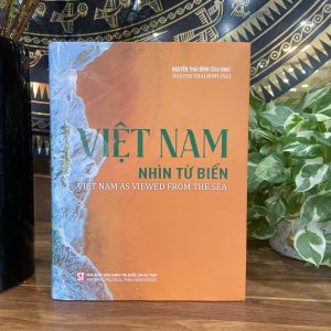 (Bìa cứng) VIỆT NAM – Nhìn Từ Biển (Viet Nam As Viewed From the Sea) - Nguyễn Thái Bình – NXB CTQG Sự Thật