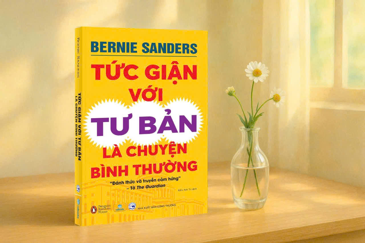 TỨC GIẬN VỚI TƯ BẢN LÀ CHUYỆN – Bernie Sanders – Kiều Anh Tú dịch - Nhân Dân Books