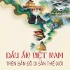 (Bìa cứng) DẤU ẤN VIỆT NAM TRÊN BẢN ĐỒ DI SẢN THẾ GIỚI – PGS.TS Vũ Trọng Lân  -  NXB CTQG Sự Thật