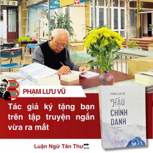 (Có chữ ký tác giả) HẬU CHÍNH DANH – Phạm Lưu Vũ – NXB Hội Nhà Văn