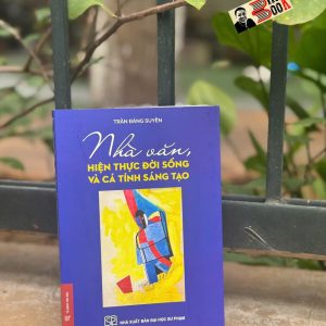 (Bìa mềm) NHÀ VĂN, HIỆN THỰC ĐỜI SỐNG VÀ CÁ TÍNH SÁNG TẠO – GS.TS.NGND. Trần Đăng Suyền – NXB Đại Học Sư Phạm