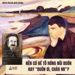 MINH TRIẾT VỀ NỖI BẤT AN – MỘT THÔNG ĐIỆP CHO THỜI ĐẠI ĐẦY LO ÂU - Alan Watts - Nguyễn Ngoan dịch – Đông Tây _ NXB Thanh Niên