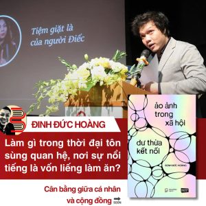 ẢO ẢNH TRONG XÃ HỘI – DƯ THỪA KẾT NỐI - Đinh Đức Hoàng (Hoàng Hối Hận) - Riobook