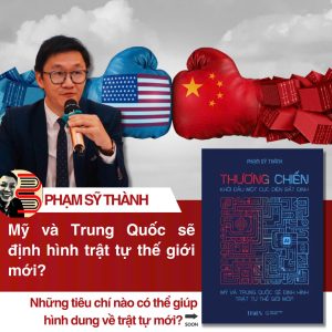 THƯƠNG CHIẾN: KHỞI ĐẦU MỘT CỤC DIỆN BẤT ĐỊNH - Mỹ và Trung Quốc sẽ in hình trật tự thế giới mới? - TS. Phạm Sỹ Thành - TIMES