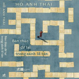 (Bìa cứng) BẢN THẢO ĐỂ LẠI TRONG SẢNH LỄ TÂN – Hồ Anh Thái – Nhã Nam