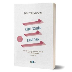[GIẢI CỨU SÁCH HAY] CHỦ NGHĨA TAM DÂN- Tôn Trung Sơn- NXB Hồng Đức- Nhã Nam