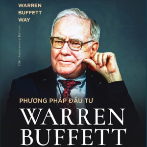 PHƯƠNG PHÁP ĐẦU TƯ WARREN BUFFETT – Robert G. Hagstrom – Vũ Lê Mỹ Hạnh, Mai Thanh Hương dịch – NXB Công Thương – Alpha Books
