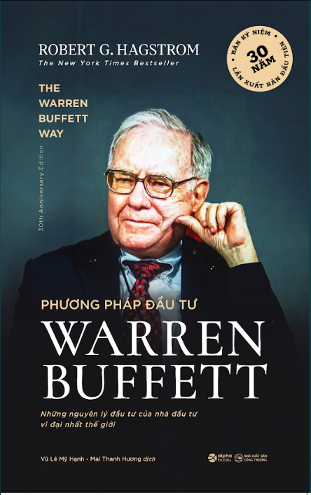 PHƯƠNG PHÁP ĐẦU TƯ WARREN BUFFETT – Robert G. Hagstrom – Vũ Lê Mỹ Hạnh, Mai Thanh Hương dịch – NXB Công Thương – Alpha Books