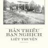 [GIẢI CỨU SÁCH HAY] BẢN TRIỀU BẠN NGHỊCH LIỆT TRUYỆN - Kiều Oánh Mậu – Trần Khải Văn dịch – Nhã Nam