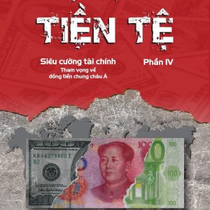 (Tái bản 2026) CHIẾN TRANH TIỀN TỆ- PHẦN 4- SIÊU CƯỜNG TÀI CHÍNH- THAM VỌNG VỀ ĐỒNG TIỀN CHUNG CHÂU Á- Song Hong Bing-  Bách Việt Books