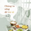 CHÚNG TA SỐNG ĐỂ TRỞ VỀ -  Nguyễn Phong Việt – NXB Trẻ