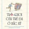 [GIẢI CỨU SÁCH HAY] TRÒ CHƠI CỦA TRẺ EM Ở BẮC KỲ – Ngô Quý Sơn – Phùng Hồng Minh dịch – Nhã Nam